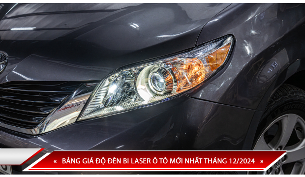 BẢNG GIÁ ĐỘ ĐÈN BI LASER Ô TÔ MỚI NHẤT THÁNG 12/2024